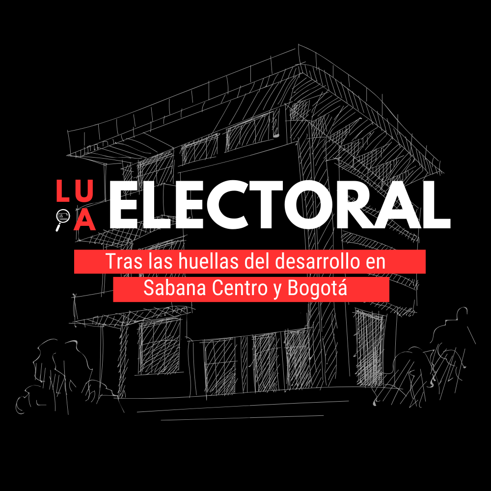 Lupa electoral: tras las huellas del desarrollo en Sabana Centro y Bogotá